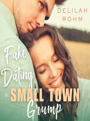 cover image of Fake Dating the Small Town Grump